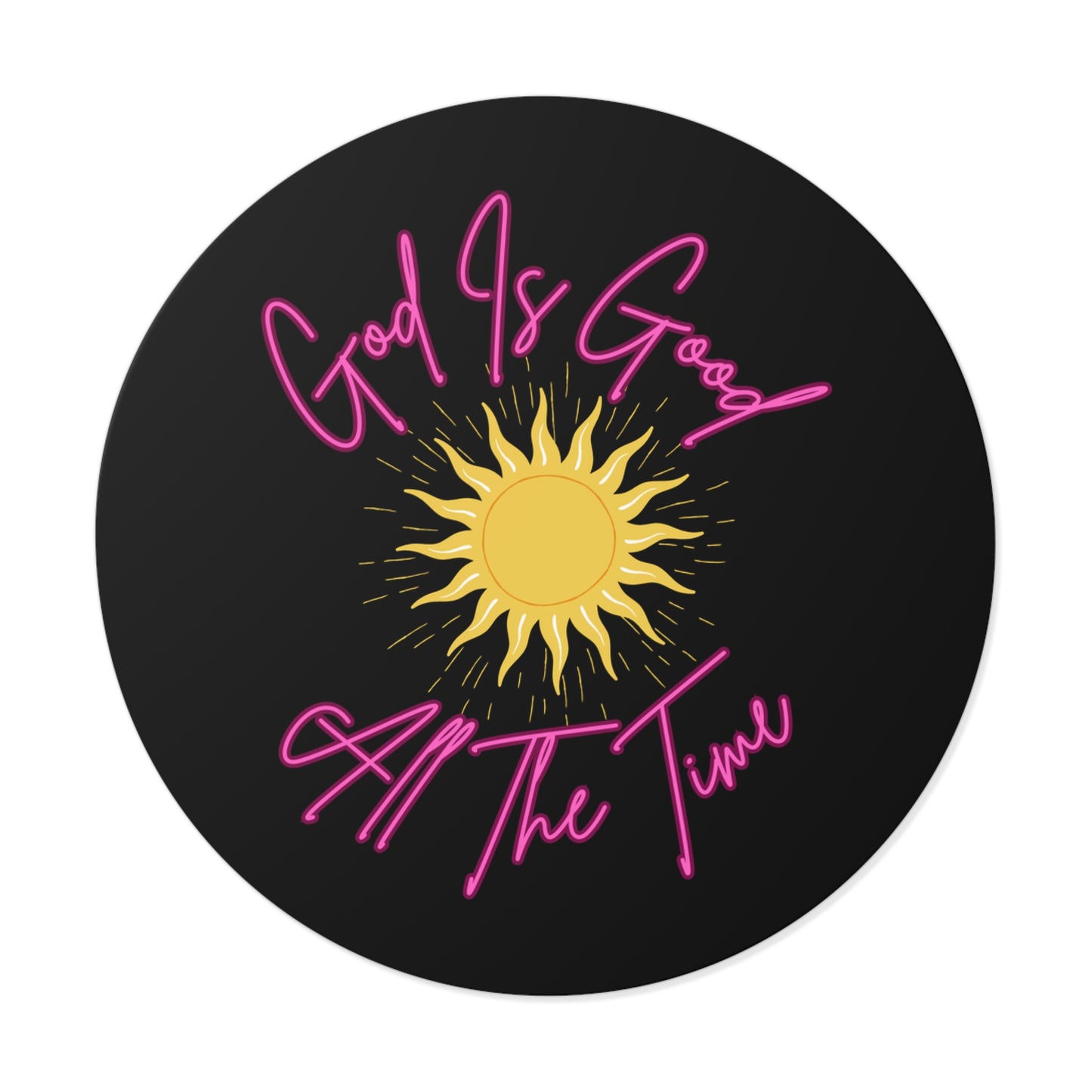 God Is Good All The Time - round vinyl sticker