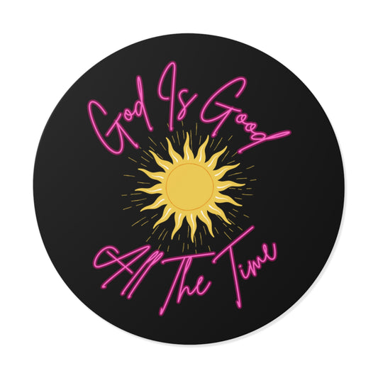 God Is Good All The Time - round vinyl sticker